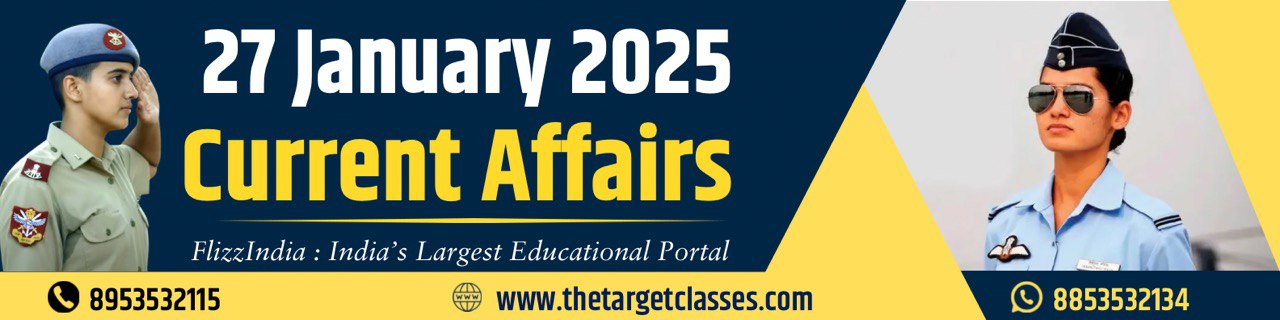 Target Defence Forces Current Affairs 27 January 2025 - Daily Current Affairs Quiz & Oneliner ...