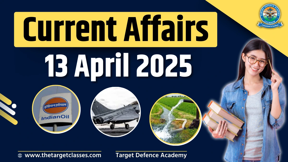 Current Affairs 13 April 2025 - Quiz for UPSC, NDA, CDS & AFCAT Exam ...