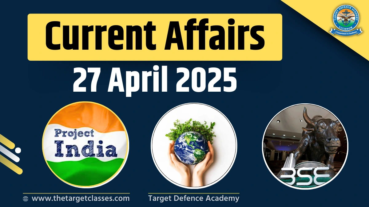 Current Affairs 27 April 2025 - Quiz for UPSC, NDA, CDS & AFCAT Exam ...