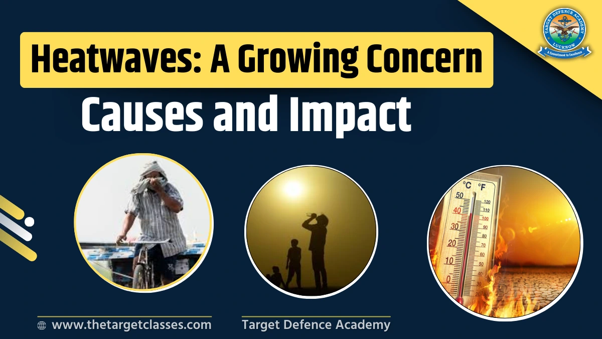 Heat Wave Development Heatwaves: A Growing Concern - Causes and Impact - Target Defence Academy
