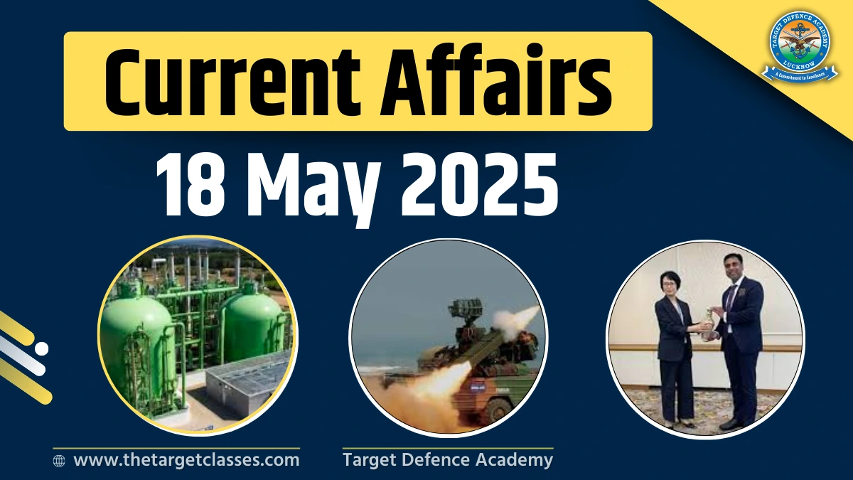 Current Affairs 18 May 2025 – Quiz for UPSC, NDA, CDS & AFCAT Exam ...