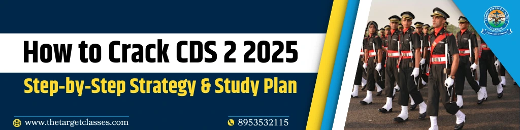 How to Crack CDS 2 2025: Step‑by‑Step Strategy & Study Plan - Target ...