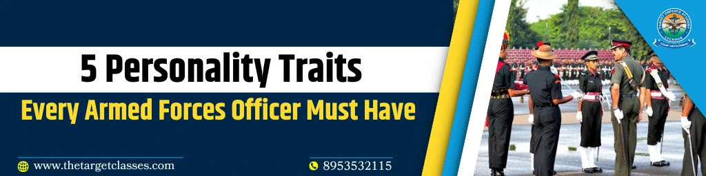 5 Personality Traits Every Armed Forces Officer Must Have