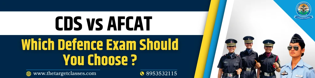 CDS vs AFCAT: Which Defence Exam Should You Choose?