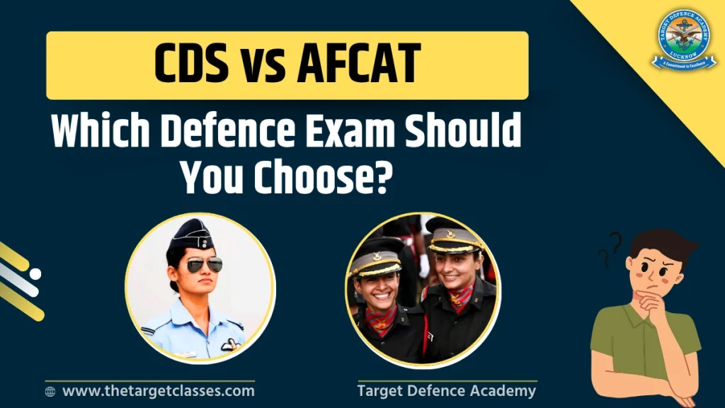 CDS vs AFCAT: Which Defence Exam Should You Choose?