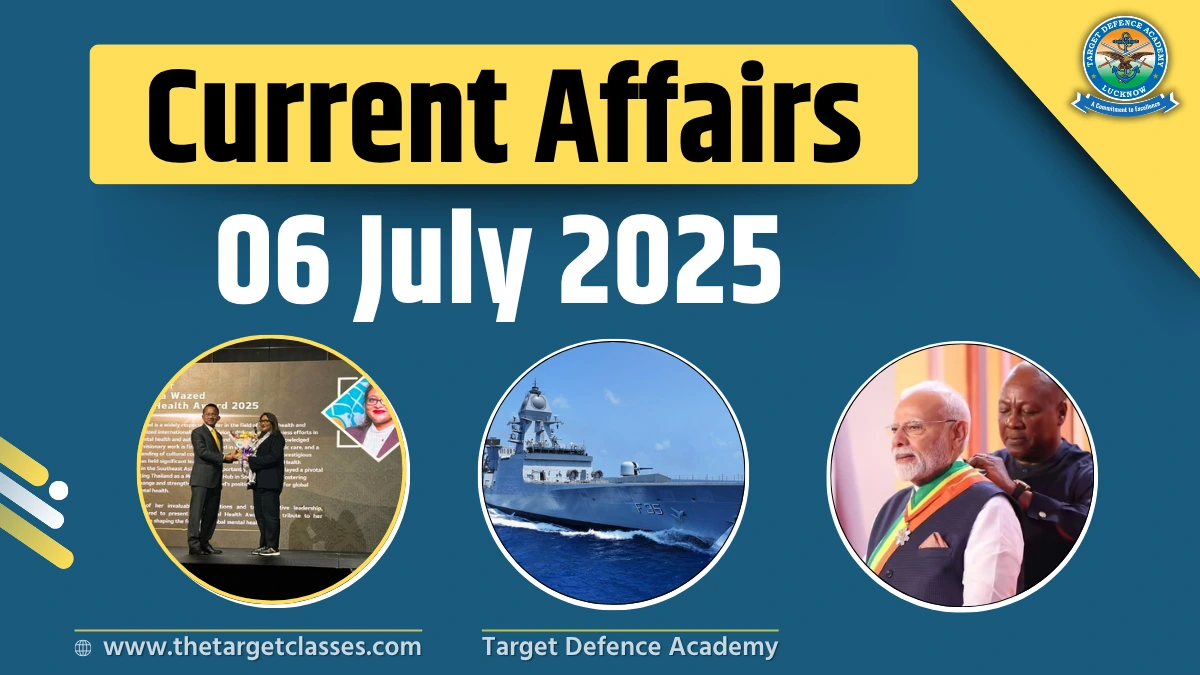 Current Affairs 6 July 2025 – Quiz for UPSC, NDA, CDS & AFCAT Exam ...