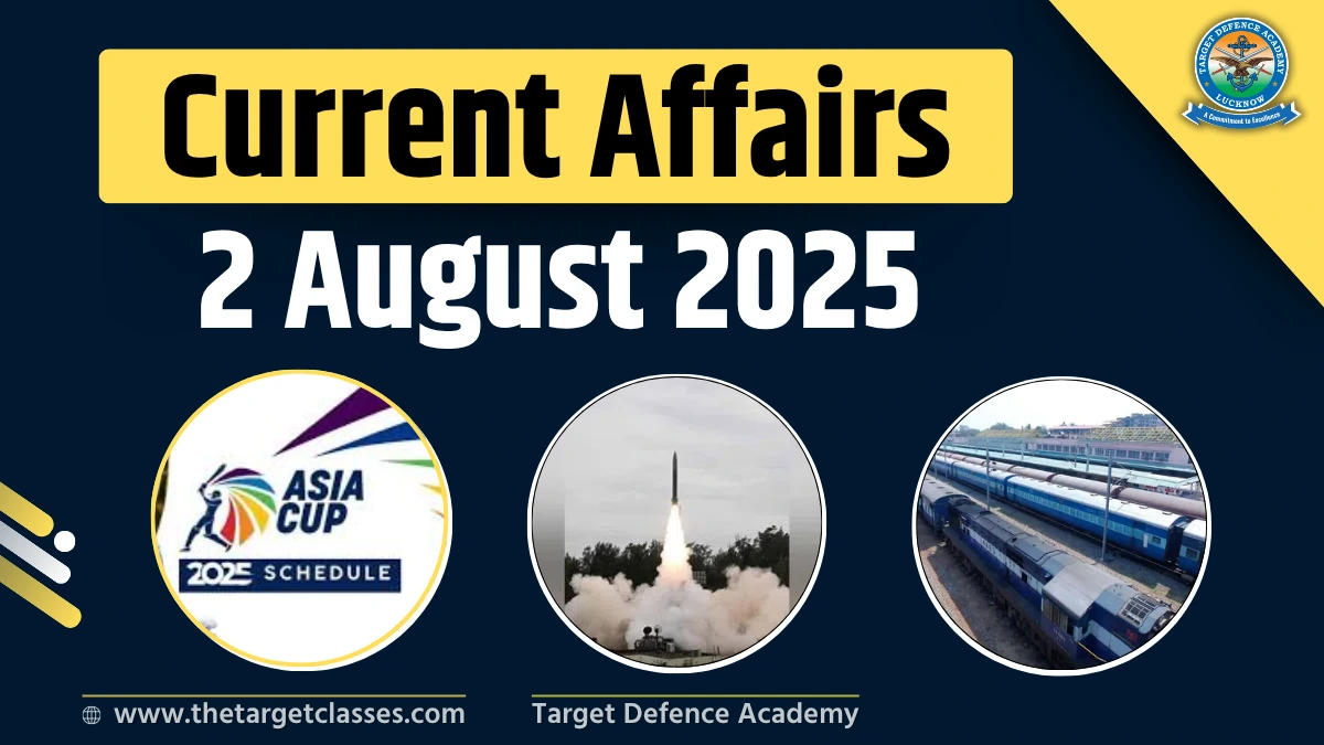 Current Affairs 2 August 2025 – Quiz for UPSC, NDA, CDS & AFCAT Exam ...
