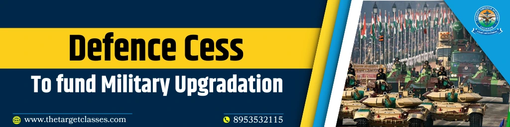 Defence Cess: To fund Military Upgradation