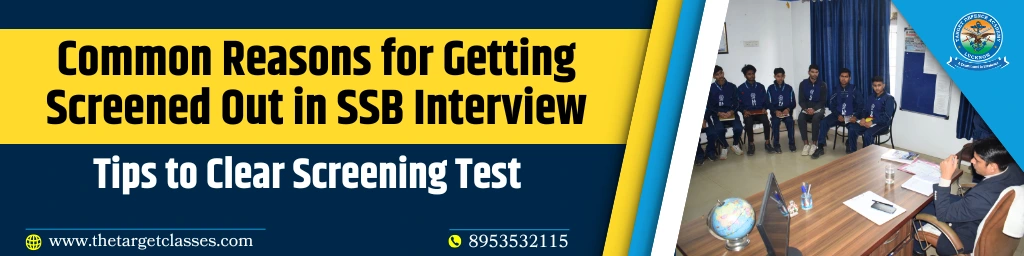 Common Reasons for Getting Screened Out in SSB Interview