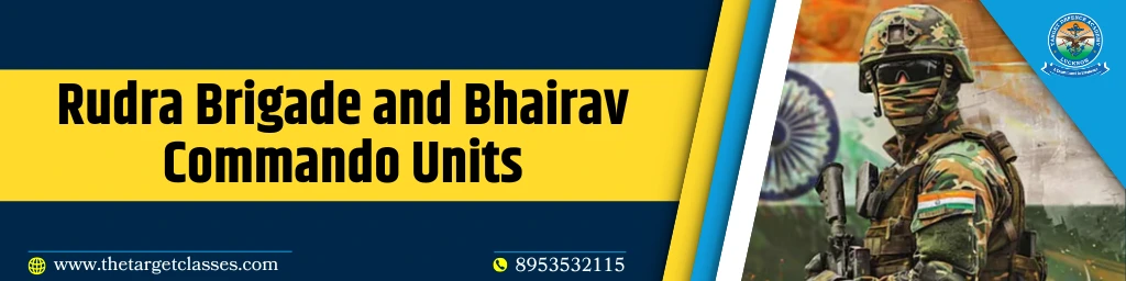 Rudra Brigade and Bhairav Commando Units