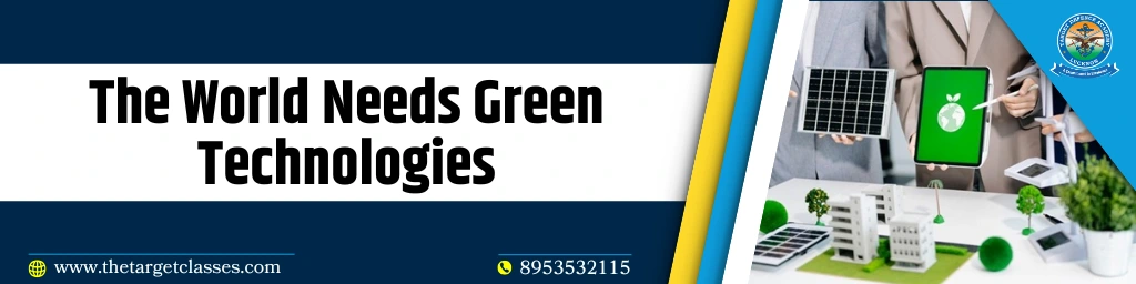 The World Needs Green Technologies